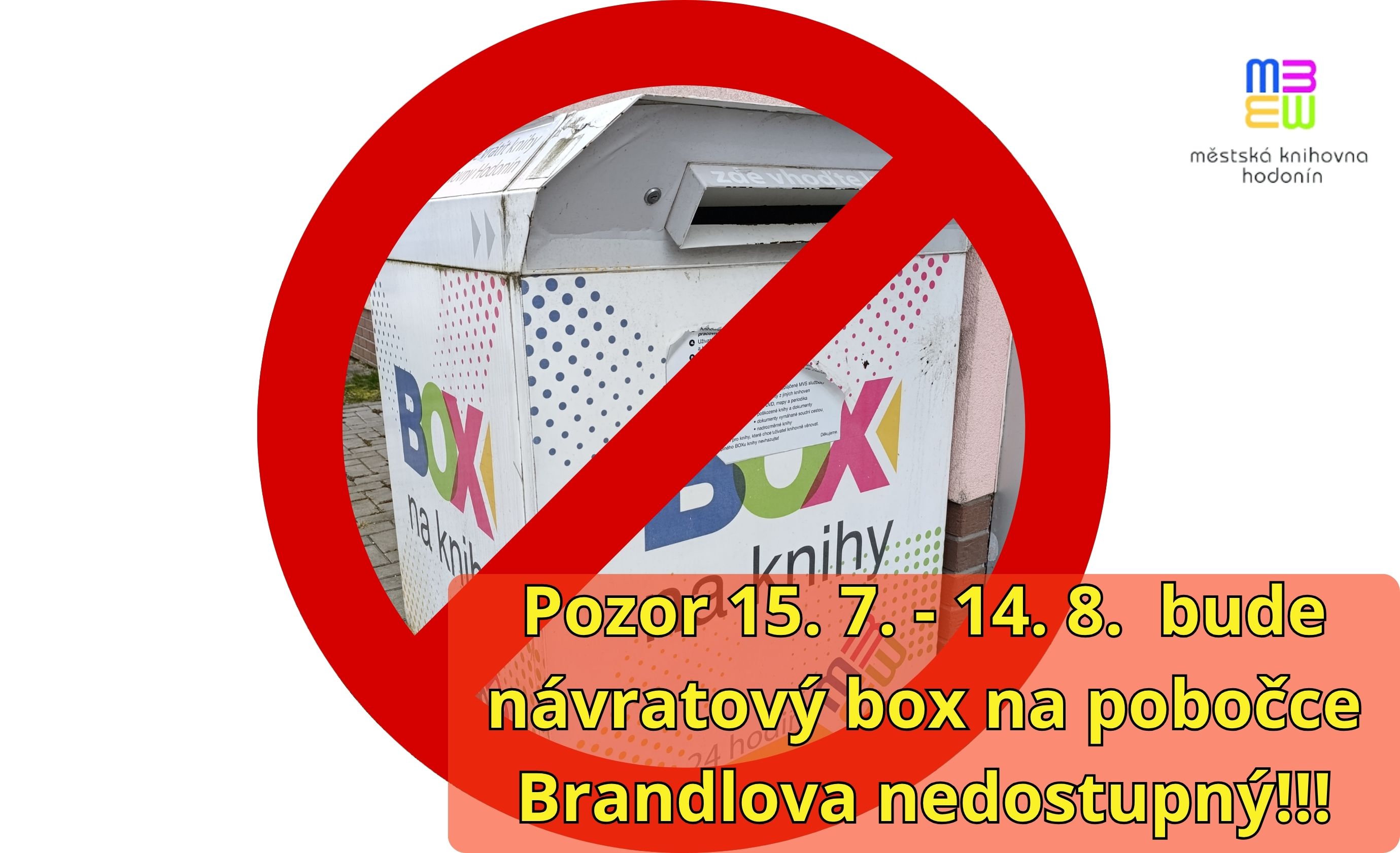 Pozor 15. 7. - 14. 8. bude návratový box na pobočce Brandlova nedostupný!!!